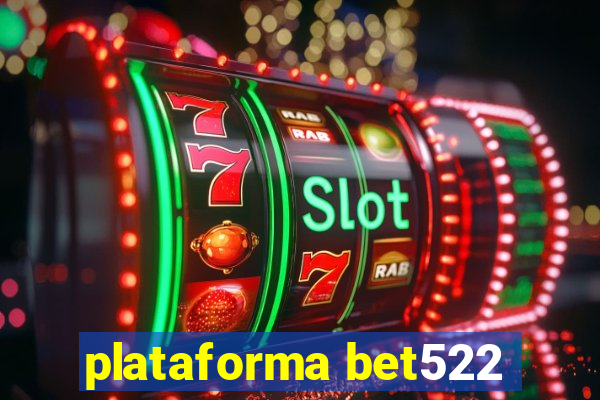 plataforma bet522